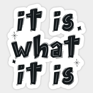 It is what it is Sticker